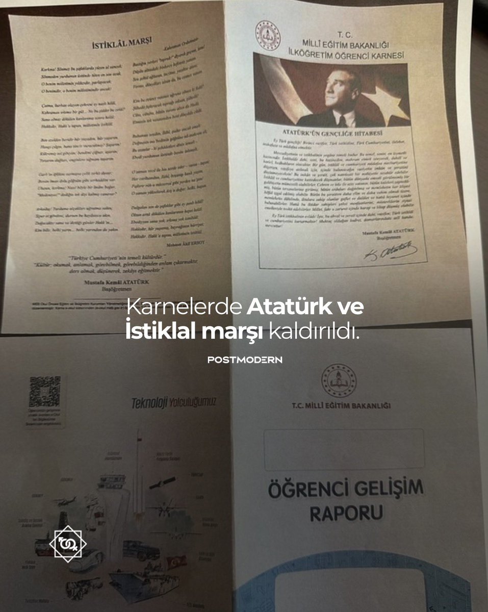 Atatürk ve İstiklal Marşı’mız karnelerden çıkarıldı. • MEB, ilkokul birinci ve ikinci sınıflarda karne yerine “Öğrenci Gelişim Raporu”na geçti.

Yeni belgede Atatürk, Türk bayrağı ve İstiklal Marşı’mıza yer verilmezken Akp dönemine ait proje görselleri kullanıldı.