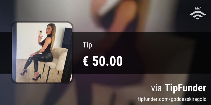 Ein Fan hat mir soeben ein Trinkgeld über € 50.00 aus meiner Tipliste geschickt!
Wie viel sendest du?
Schau mal auf meine Trinkgeldseite: tipfunder.com/goddesskiragold via @tipfunder