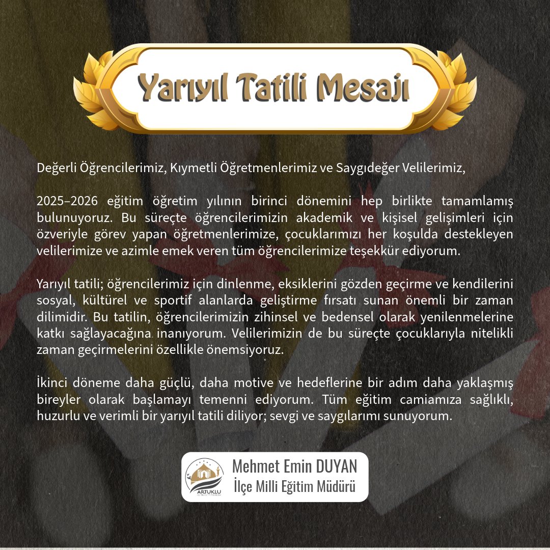 Artuklu İlçe Millî Eğitim Müdürümüz Sayın Mehmet Emin Duyan'ın Yarıyıl Tatili mesajı. 
#YarıyılTatili #Karne #Okul