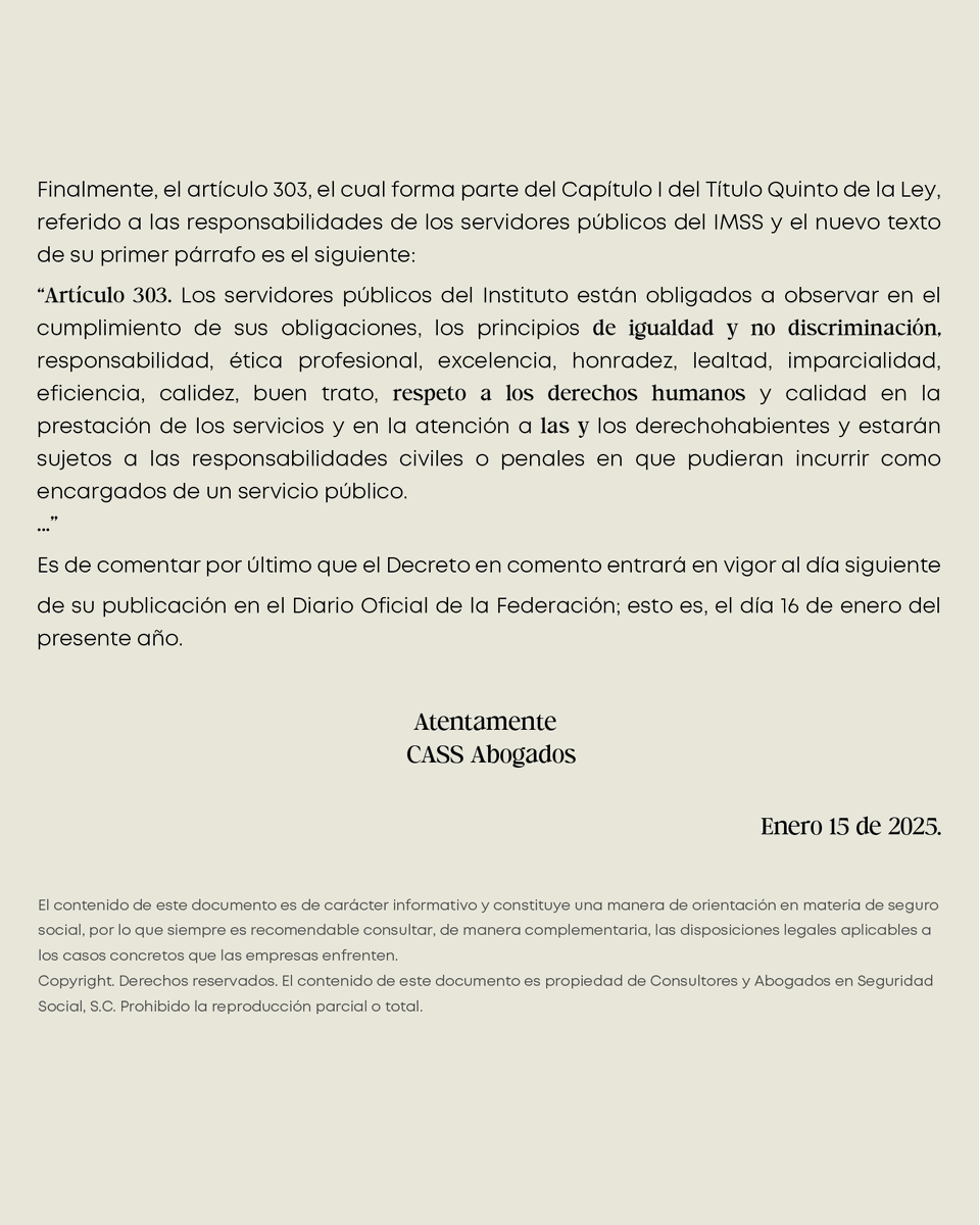 CASSabogados's tweet photo. 📢 Reformas a la Ley del Seguro Social en materia de igualdad

El Diario Oficial de la Federación publicó reformas a la Ley del Seguro Social que incorporan de manera expresa la igualdad sustantiva entre mujeres y hombres, la perspectiva de género y el respeto a los derechos humanos en la prestación de los servicios del IMSS.

Los cambios impactan disposiciones generales, servicios de guarderías, sistemas de información, capacitación del personal y obligaciones de los servidores públicos del Instituto.

Consulta nuestra circular más reciente para conocer el alcance y las implicaciones de estas reformas.