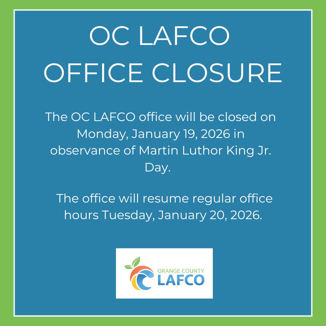 OCLAFCO's tweet photo. The Orange LAFCO office will be closed on Monday, January 19, 2026 in observance of Martin Luthor King Jr. Day.  The office will resume regular office hours Tuesday, January 20, 2026. https://t.co/aDi0Olf2an