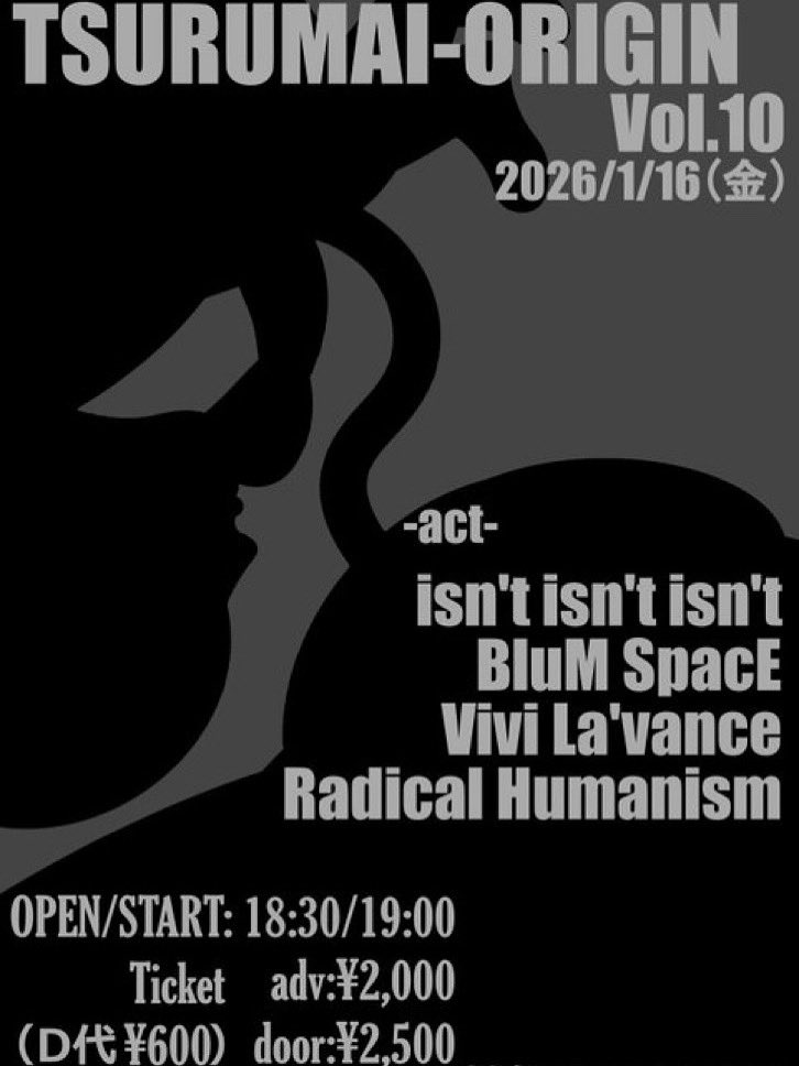 本日‼︎新年1発目です‼︎
ぜひお越しください🫡

「TSURUMAI-ORIGIN Vol.10」

2026/1/16(金)
鶴舞DAYTRIP
open/start 18:30/19:00
adv/door ¥2000/¥2500
（D代 ¥600別）

-act-
isn’t isn’t isn’t
BlueM SpacE
Vivi La’vance
Radical Humanism