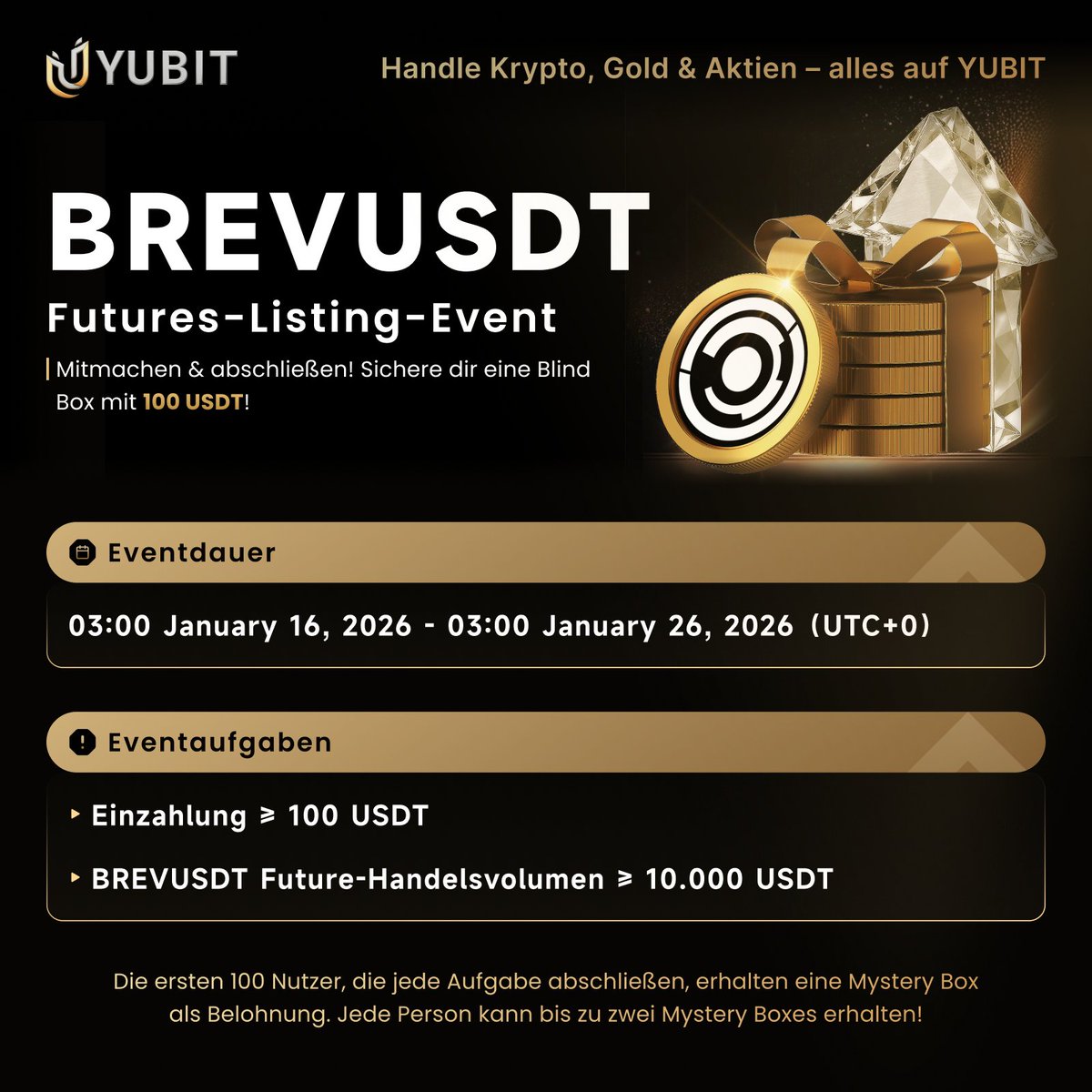 🎁 BREVUSDT Launch Event: 100 USDT Mystery Box!

Erste 100 Nutzer, die BEIDE Tasks erfüllen:
✅ Nettoeinzahlung ≥ 100 USDT
✅ BREVUSDT Futures-Volumen ≥ 10.000 USDT

📅 16. Jan 2026 03:00 – 26. Jan 2026 02:59 (UTC)

Reward automatisch im Rewards Center 🎯yubit.com/yubit/other-he…