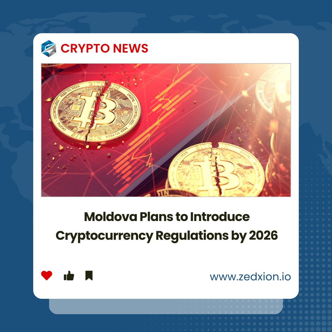 Moldova Plans to Introduce Cryptocurrency Regulations by 2026. #Zedxion # Moldova #Crypto #Regulation