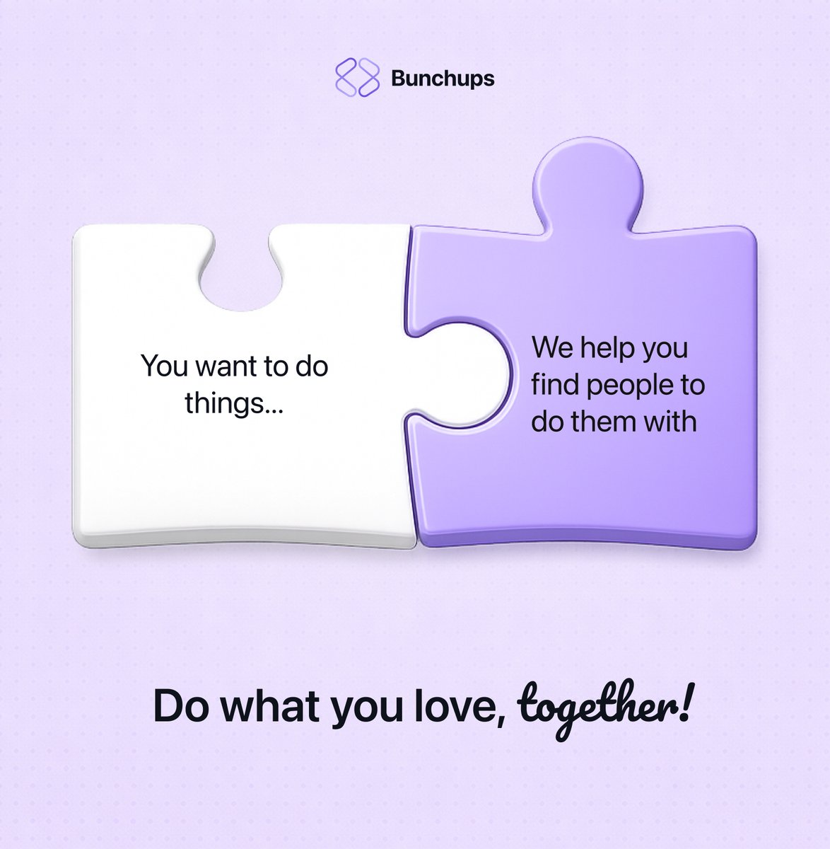 bunchups's tweet image. Have interests? 
Find people. 
Make plans. 

Do what you love, together with Bunchups 💜  

#Bunchups #FindYourPeople #SharedInterests #MakeRealConnections #TogetherIsBetter #SocialApp