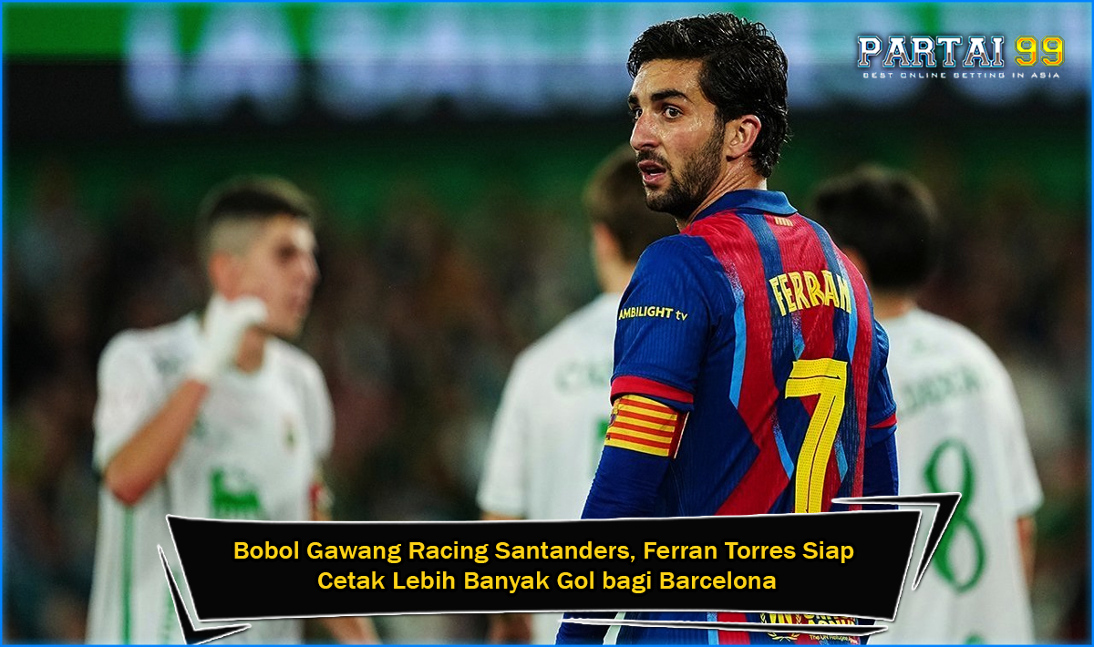 PBola99's tweet photo. Bobol Gawang Racing Santanders, Ferran Torres Siap Cetak Lebih Banyak Gol bagi Barcelona
Baca selengkapnya : https://t.co/MrKTVpHIkB https://t.co/IxEVl0Ty8k