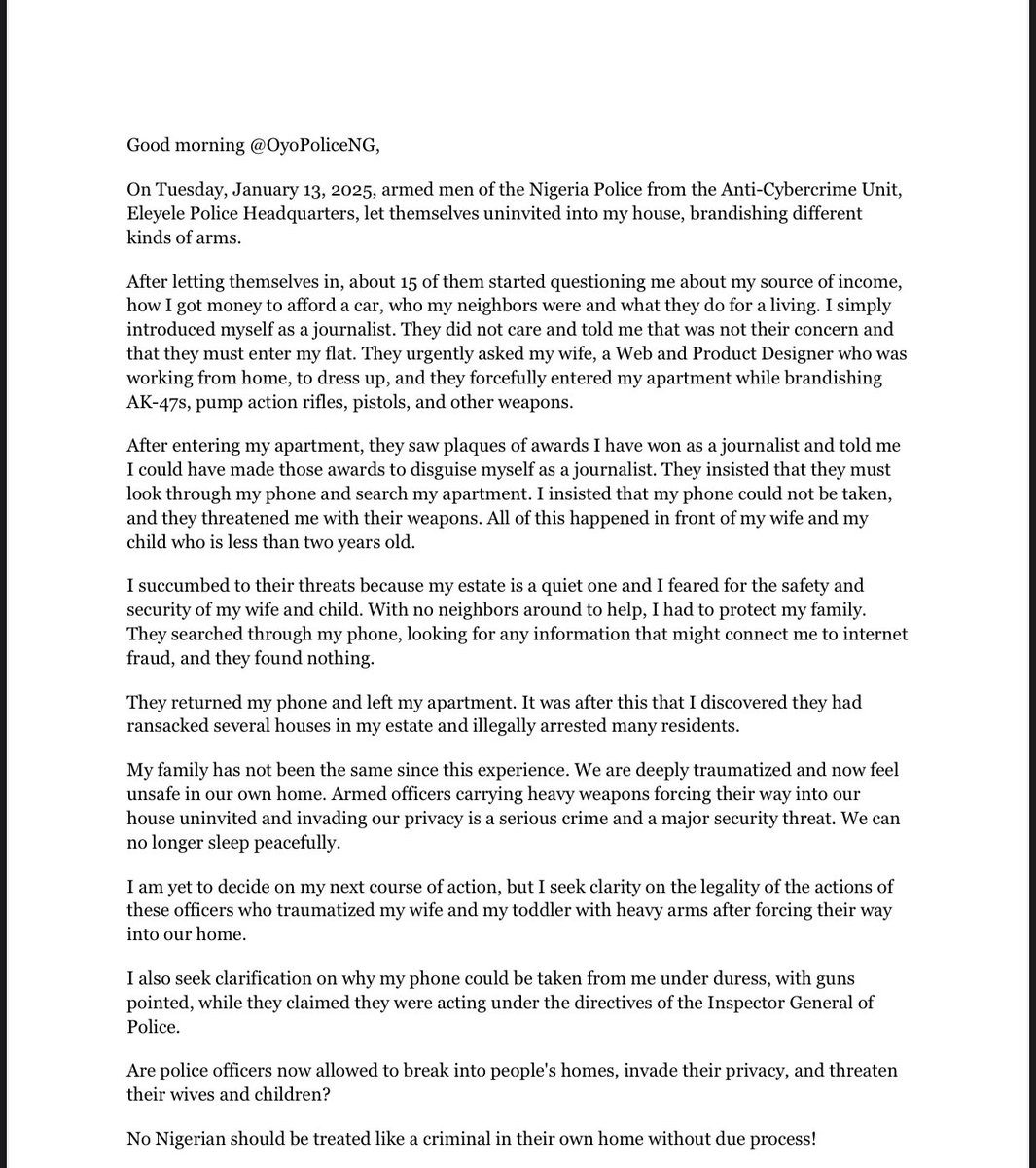 OgbeniAyoola's tweet image. Good morning @OyoPoliceNG,

On Tuesday, January 13, 2025, armed men of the Nigeria Police from the Anti-Cybercrime Unit, Eleyele Police Headquarters, let themselves uninvited into my house, brandishing different kinds of arms.

After letting themselves in, about 10 of them… 1/11