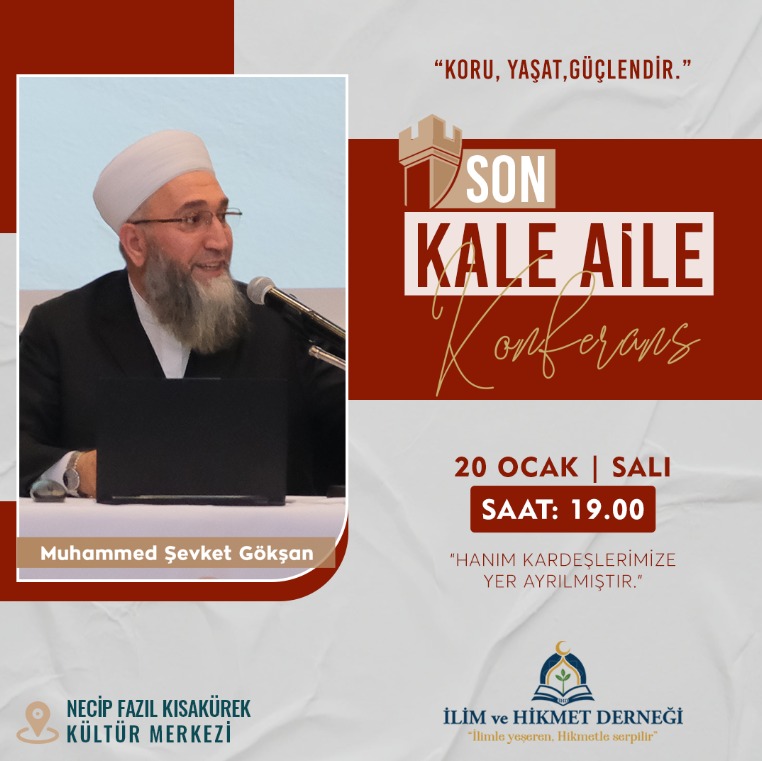 “Koru, yaşat, güçlendir.”

Muhammed Şevket Gökşan Hocaefendi’nin katılımıyla, aileyi ayakta tutan değerler üzerine istifade dolu bir buluşmaya davetlisiniz.

📅 20 Ocak | Salı
🕖 Saat: 19.00
📍 Necip Fazıl Kısakürek Kültür Merkezi

Hanım kardeşlerimize yer ayrılmıştır.