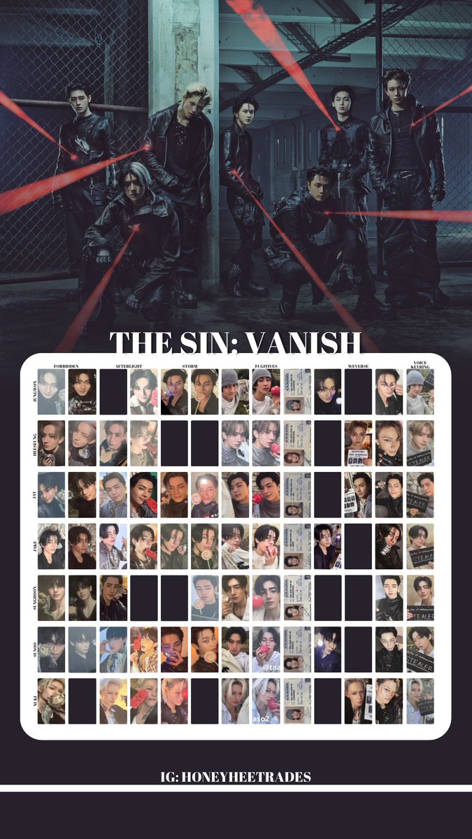 ENHYPEN 엔하이픈 PHOTOCARD 포토카드 TEMPLATE

[ THE SIN: VANISH PHOTOCARDS ]

[76/91] 

LIVE UPDATES

pc->ctto  

jungwon정원heeseung희승jay제이jake제이크sunghoon성훈sunoo선우ni-ki니키

enha poca wl list wishlist preview weverse forbidden storm afterlight fugitives keyring 포카