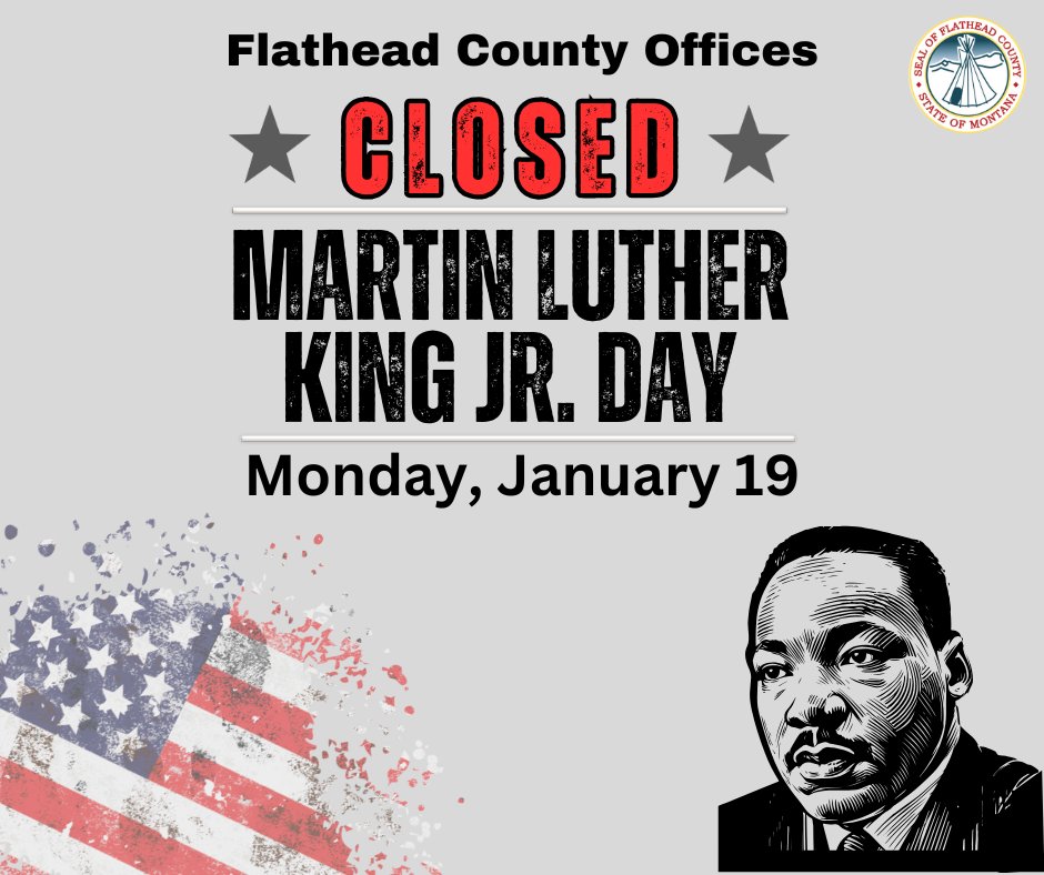 📅 All Flathead County offices will be closed Monday, January 19, in observance of Martin Luther King Jr. Day.

This day serves as an opportunity to reflect on Dr. King’s legacy of service, equality, and community—and how each of us can continue that work in our own way.