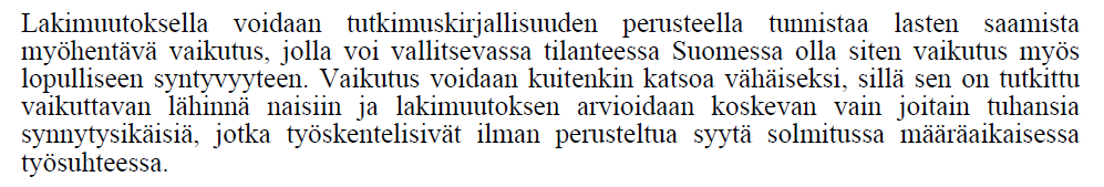 Oli pakko käydä lukemassa, lukeeko hallituksen esityksen perusteluissa määräaikaisuuksien helpottamiseen liittyen ihan oikeasti näin, että vaikutus on vähäinen, "sillä sen on tutkittu vaikuttavan lähinnä naisiin". Kyllä siellä tosiaankin näin lukee.