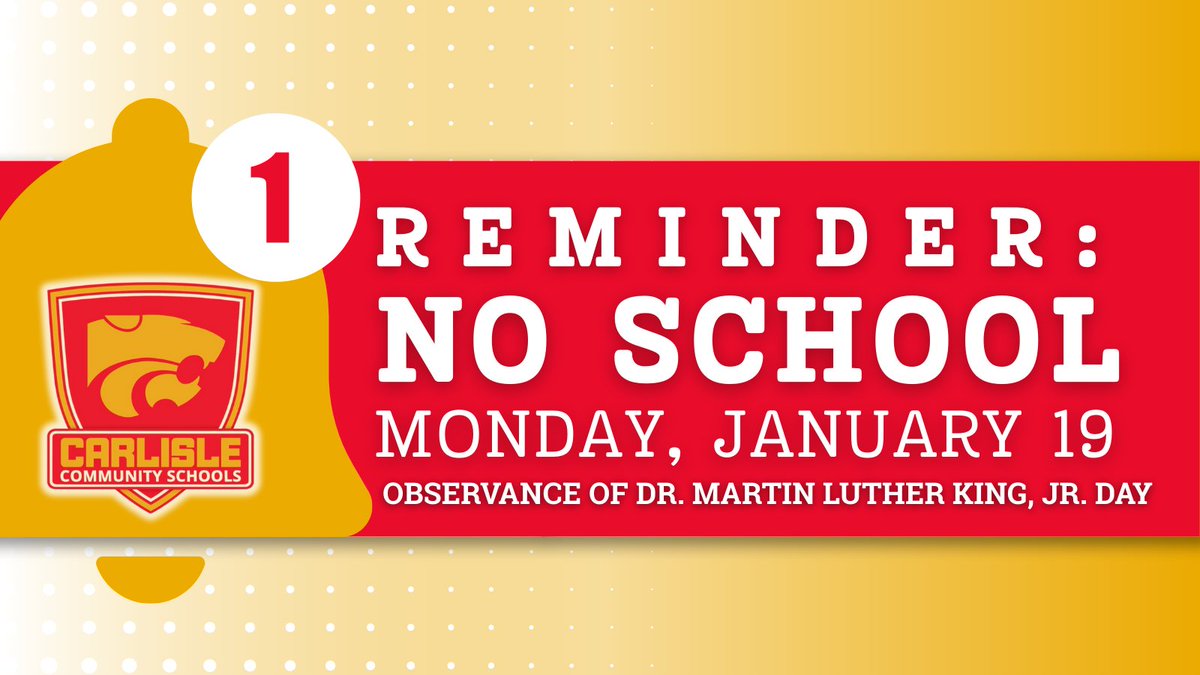 Reminder: There is no school on Monday, January 19, in observance of Dr. Martin Luther King, Jr. Day.