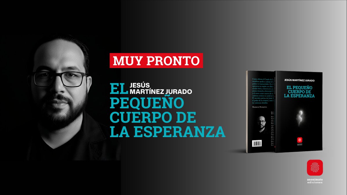 Próximamente estaremos presentando un nuevo poemario de Jesus Martinez Moreno “El pequeño cuerpo de la esperanza” pendientes de las redes de Anonimato ediciones.