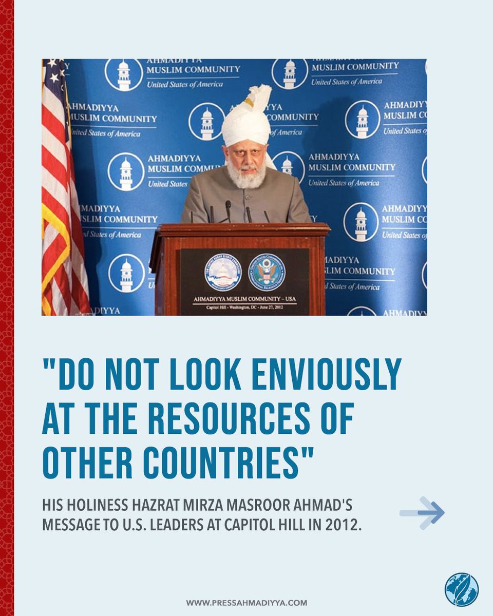 pressahmadiyya's tweet image. At an address to American officials at Capitol Hill in 2012, His Holiness Hazrat Mirza Masroor Ahmad urged political leaders to adopt justice and serve less developed nations rather than unfairly usurping their natural resources under the pretext of helping them.