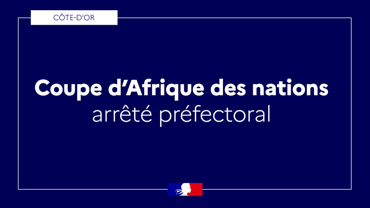 Image de Préfet Bourgogne-Franche-Comté Préfet Côte-d'Or - ⚠️ Finale Coupe d'Afrique des nations - sécurité et ordre public en #cotedor

À l’occasion de la fin