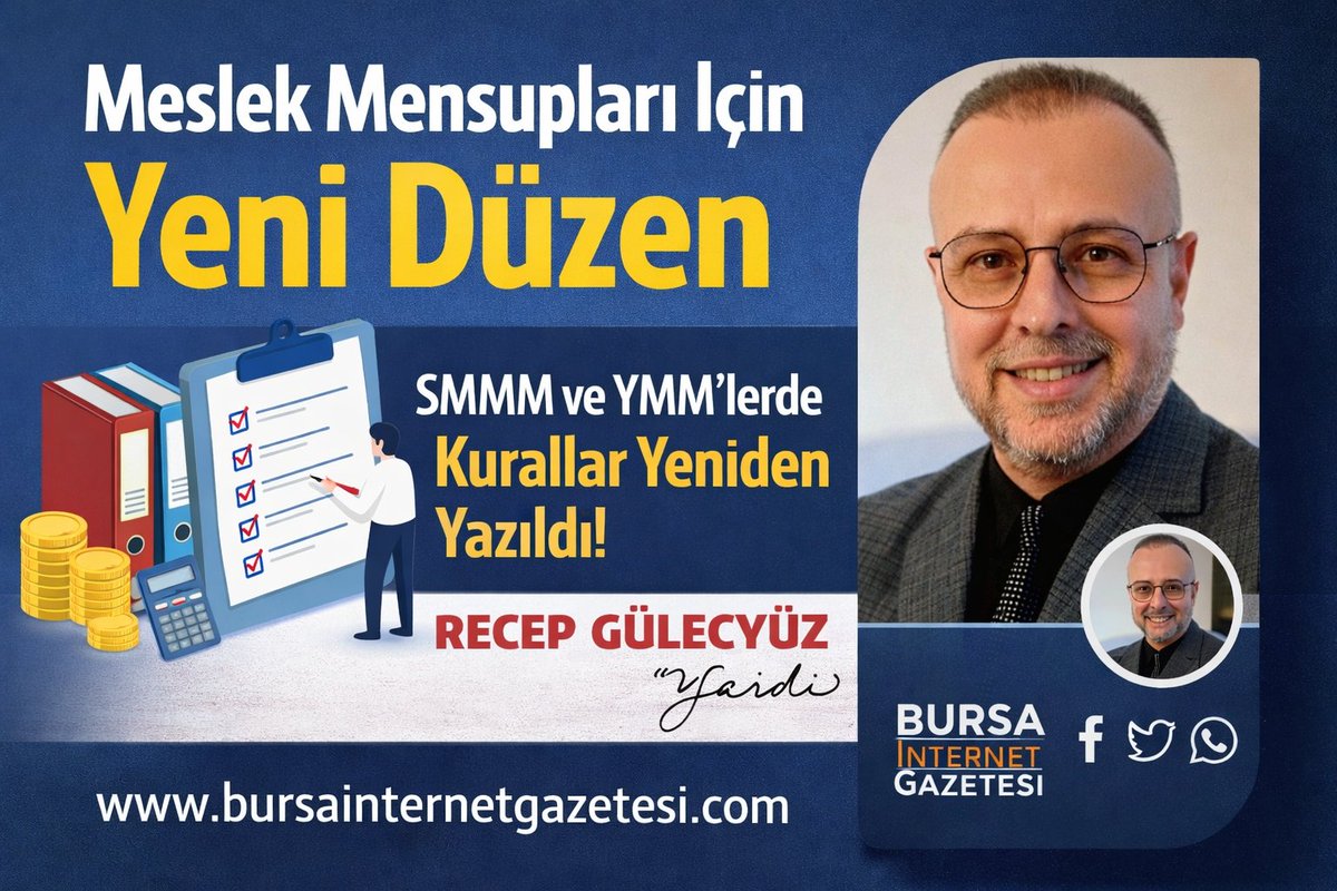Meslek Mensupları İçin "Yeni Düzen"
 SMMM ve YMM’lerde Kurallar Yeniden Yazıldı‼️

__
Hayırlı Cumalar #KarneGünü #PoliseMobbing Rafa Silva Fatih Ürek
Meteorolojik Uyarı Pablo Bentancur Melis Sabah
Club Brugge Ahmet Minguzzi Çağla Boz Rafa Silva
YENİ YAZIM↘️bursainternetgazetesi.com/yazarlar/recep…