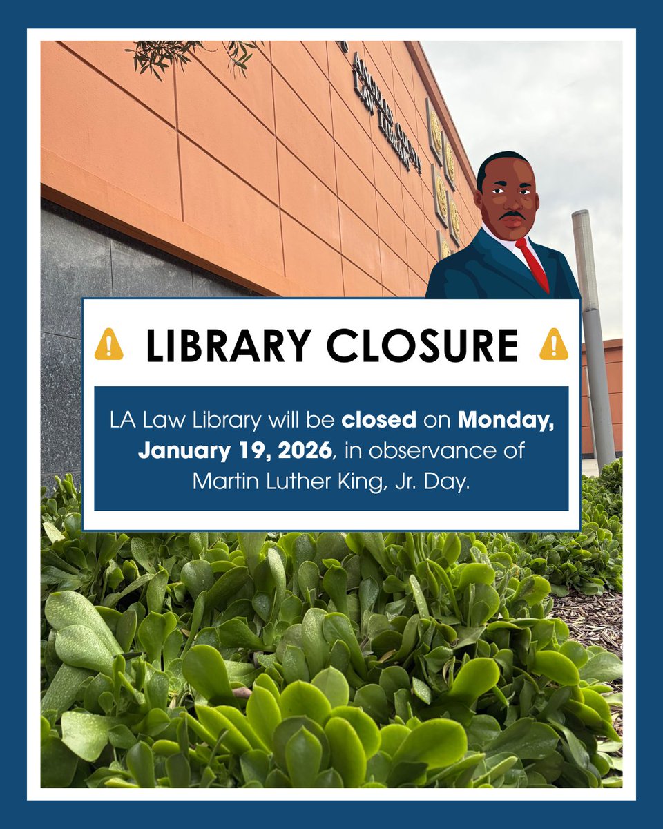 LA Law Library will be closed on Monday, January 19, 2026, in observance of Martin Luther King, Jr. Day.