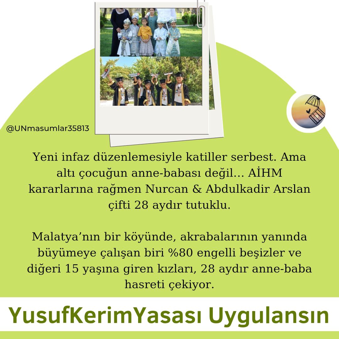 Nurcan ve Abdulkadir Arslan çifti 28 aydır tutuklu. Geride %80 engelli beşiz çocuk ve 15 yaşında bir kız çocuğu kaldı. Bu çocukların çocukluğu parmaklıklar ardında solmamalıdır.

YusufKerimYasası Uygulansın