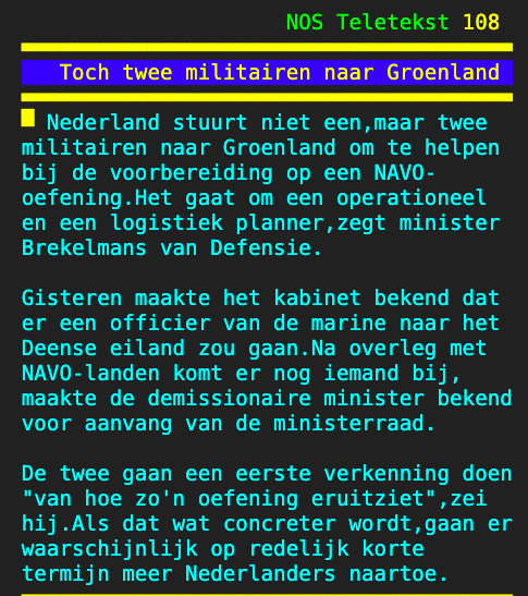 Basisscholen die kinderen binnenhouden uit angst voor  wolven.

En NL dat twee militairen stuurt naar Groenland om de Russen en/of Amerikanen op afstand te houden...

Als ik het nieuws lees, moet ik mezelf soms in de arm knijpen om mijzelf ervan te overtuigen dat ik niet droom.