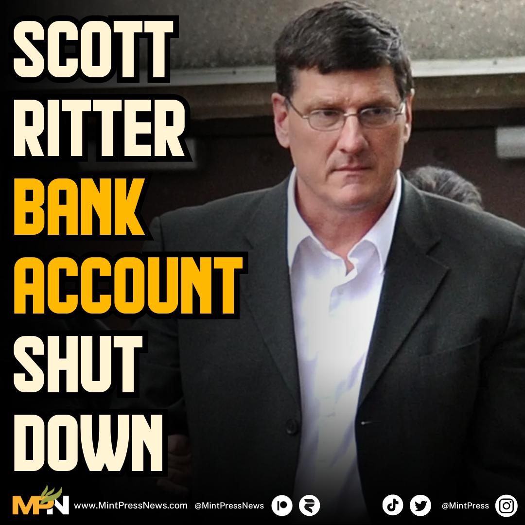 Former U.S. Marine intelligence officer and commentator Scott Ritter announced that he had been "de-banked" by Citizens Bank, his financial institution for 26 years.

Ritter reported that Citizens Bank terminated their relationship with him and "zeroed out" his accounts without