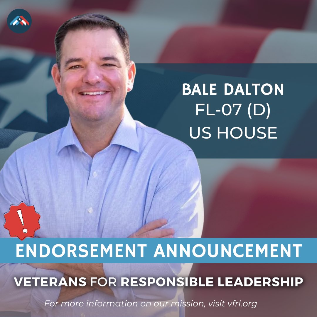 ENDORSEMENT ANNOUNCEMENT:
Veterans for Responsible Leadership is proud to announce our endorsement of U.S. Navy Veteran, Bale Dalton, in Florida's 7th District. “Bale's record of selfless service is second to none. He is a trained professional that leads with integrity. His