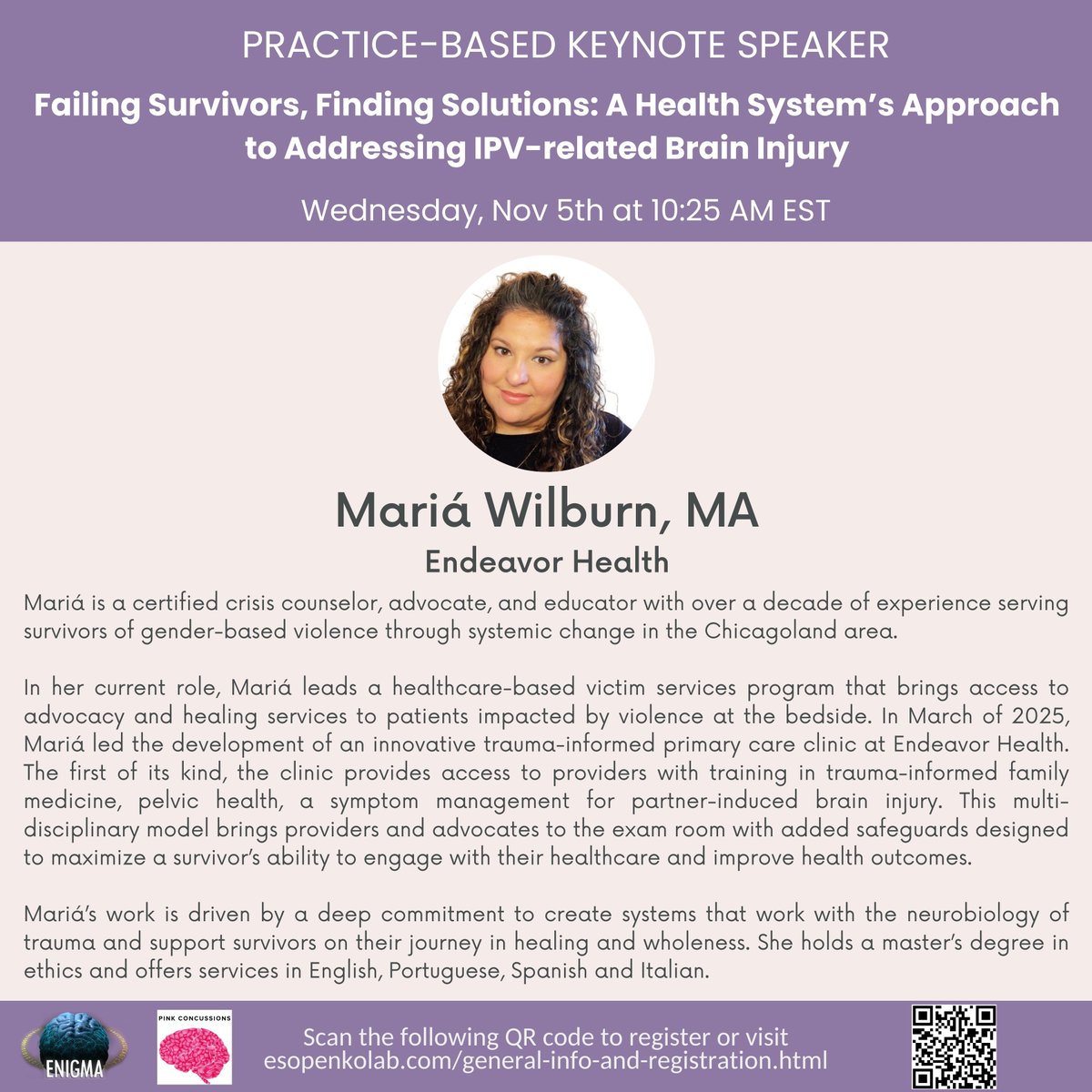 EnigmaIpv's tweet image. ENIGMA IPV &amp;amp; @PinkConcussions are excited to announce Mariá Wilburn as the practice-based keynote speaker for the 2025 IPV-BI Conference!

Join to learn about Endeavor Health’s multidisciplinary &amp;amp; trauma-informed approach to improve health outcomes, safety &amp;amp; healing for survivors