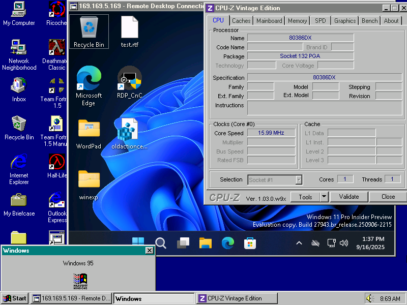 Windows 95 on a 386 processor running a Remote Desktop Connection (taken from Windows Whistler Build 2250) to Windows 11 Build 27943.

It wasn't that simple, trying to use the Remote Desktop client from Windows XP crashes due to requiring a 486 and Win2K client wouldn't connect.