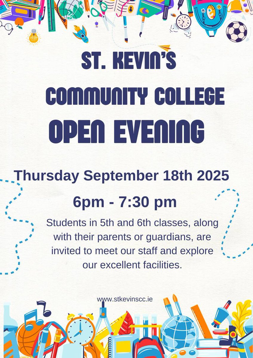 5th Class and 6th Class Parents/Guardians, 
There is an open evening in St. Kevin’s Community College between 6:00 p.m. and 7:30 p.m. on Thursday 18th September for prospective students seeking to enrol in September 2026 or 2027. 
Thanks, 
Owen (HSCL)