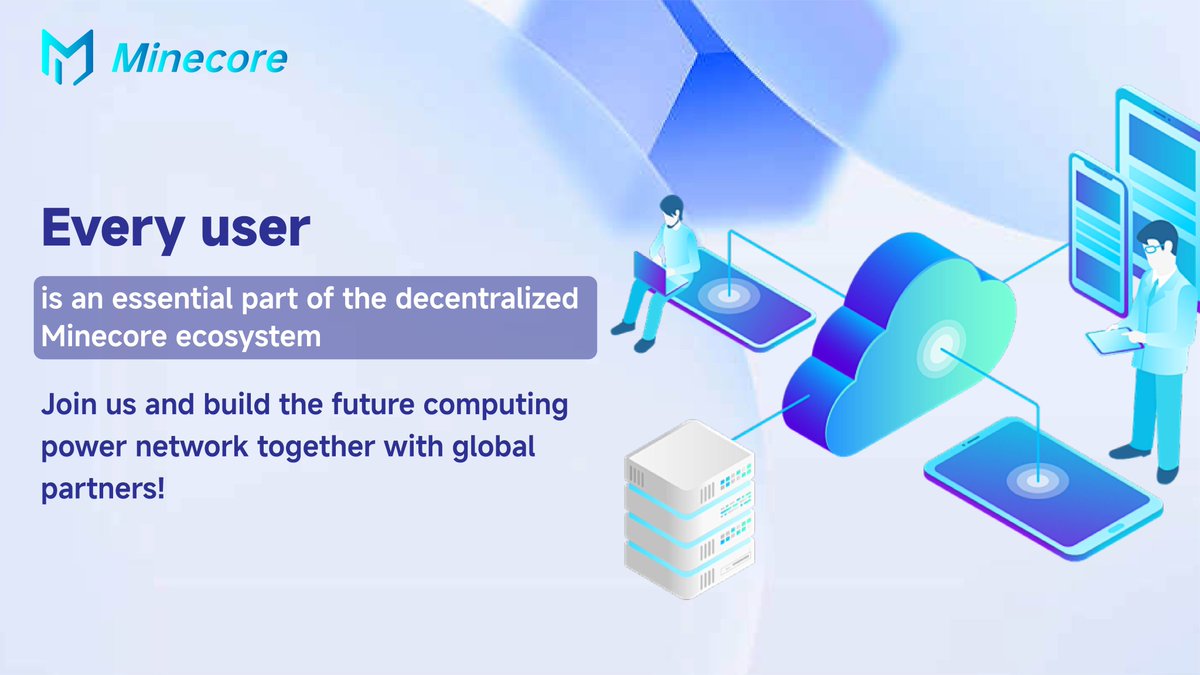 Every user is an essential part of the decentralized Minecore ecosystem.

Join us and build the future computing power network together with global partners!