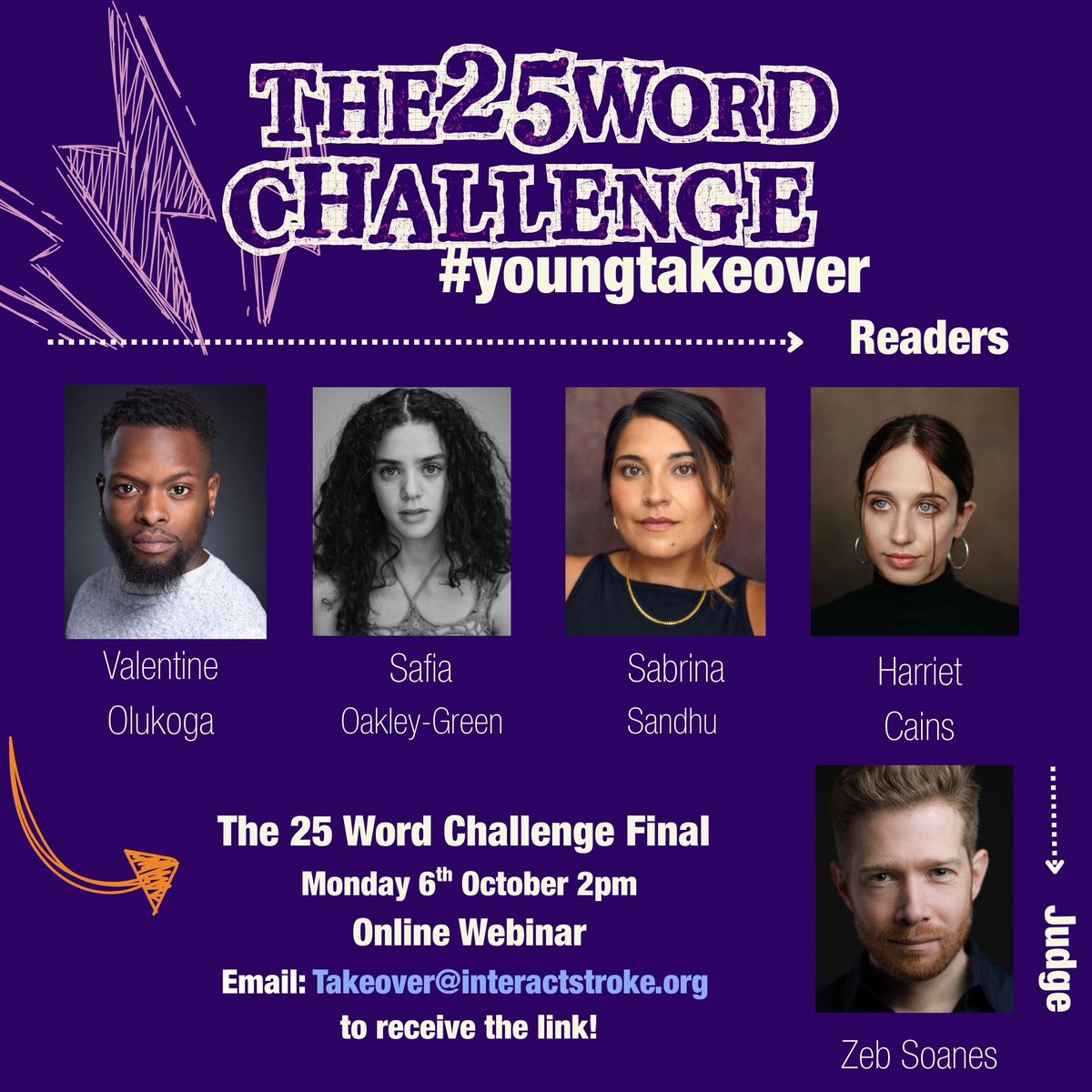 InterAct Stroke Support (@interactstroke) on Twitter photo It’s almost time for the final of the 25 Word Challenge #youngtakeover! 
25 stories have been shortlisted, and we can announce that the actors reading the stories live will be: Valentine Olukoga, Safia Oakley-Green, Sabrina Sandhu and Harriet Cains. Stars of stage and screen - It’s almost time for the final of the 25 Word Challenge #youngtakeover! 
25 stories have been shortlisted, and we can announce that the actors reading the stories live will be: Valentine Olukoga, Safia Oakley-Green, Sabrina Sandhu and Harriet Cains. Stars of stage and screen -