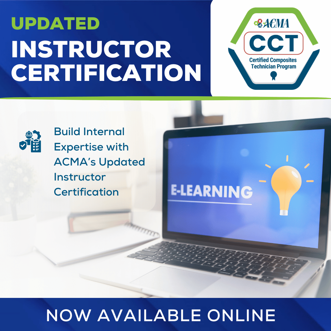 Empower your team to teach ACMA’s Certified Composites Technician program in-house with our retooled, online “train-the-trainer” model. Get started by contacting us at cct@acmanet.org. On-site training options are available as well.