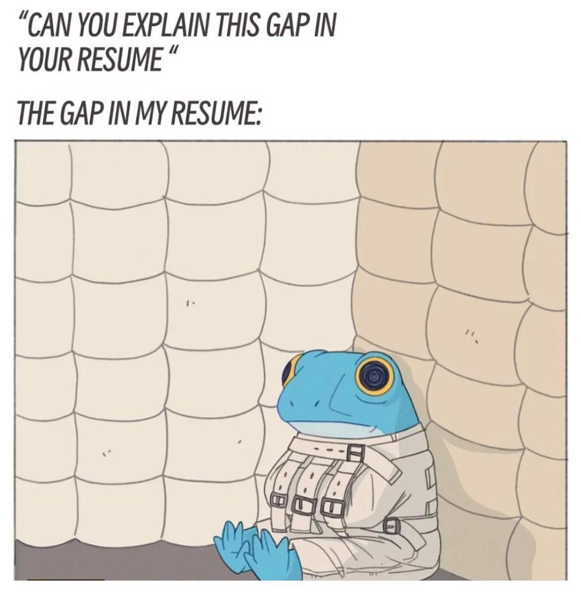 MemeOn___1M's tweet image. When HR asks about the gap in your resume 😵‍💫

#RelatableMemes #JobInterviewHumor #ResumeGap #AdultingIsHard #FunnyMeme #WorkLifeBalance #ViralMeme #FrogInStraitjacket