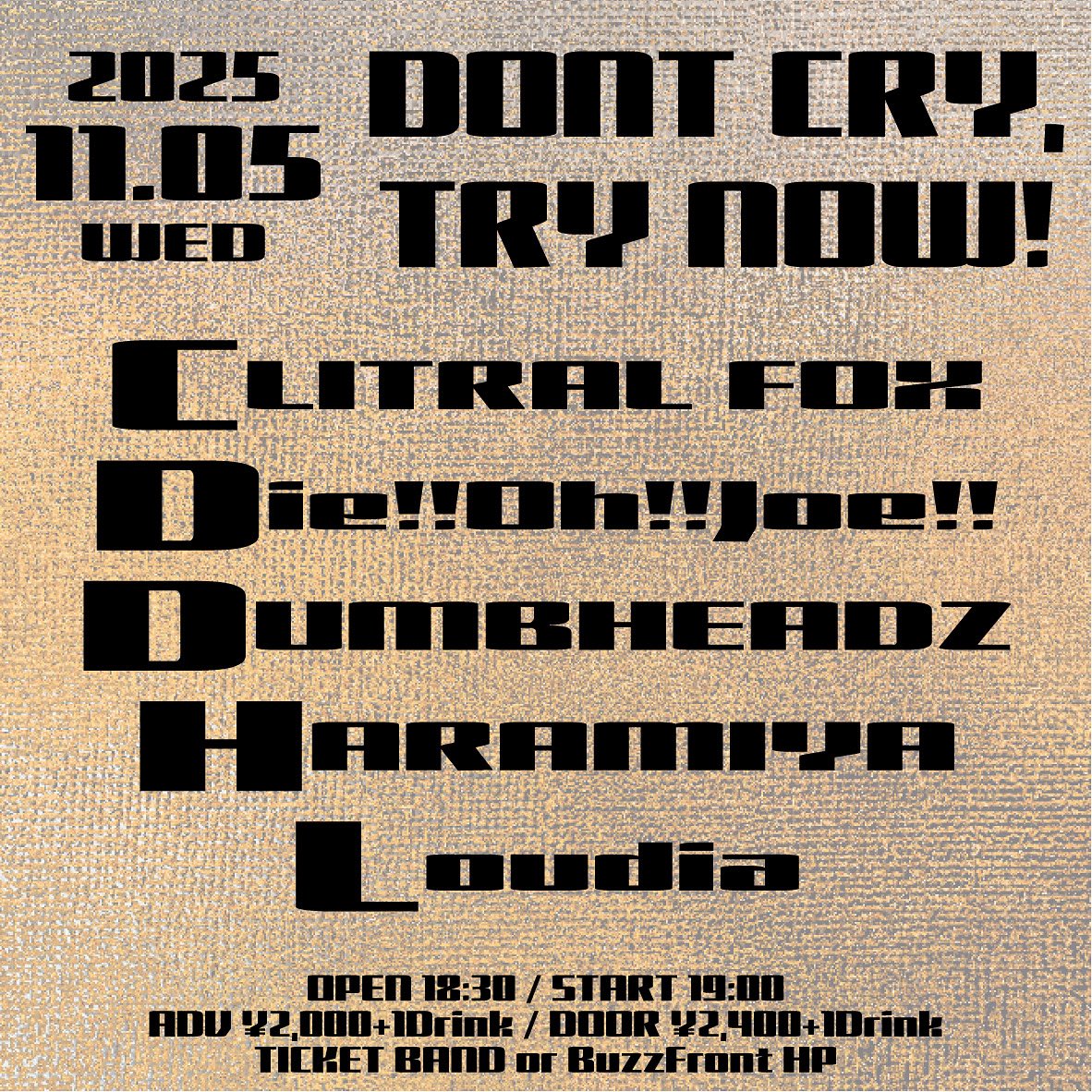 clitral_fox's tweet photo. 🍜ライブ情報解禁🥟

2025.11.05(水)
at 横浜BuzzFront

“DONT CRY, TRY NOW！”

-ACT-
CLITRAL FOX
Die!!Oh!!Joe!!
DUMBHEADZ
HARAMIYA
Loudia

OPEN 18:30 / START 19:00
ADV ¥2,000+1D / DOOR ¥2,400+1D

我々の出演は19:40〜です！

#横浜 
#buzzfront
#clitralfox https://t.co/HPwhaj5HQH
