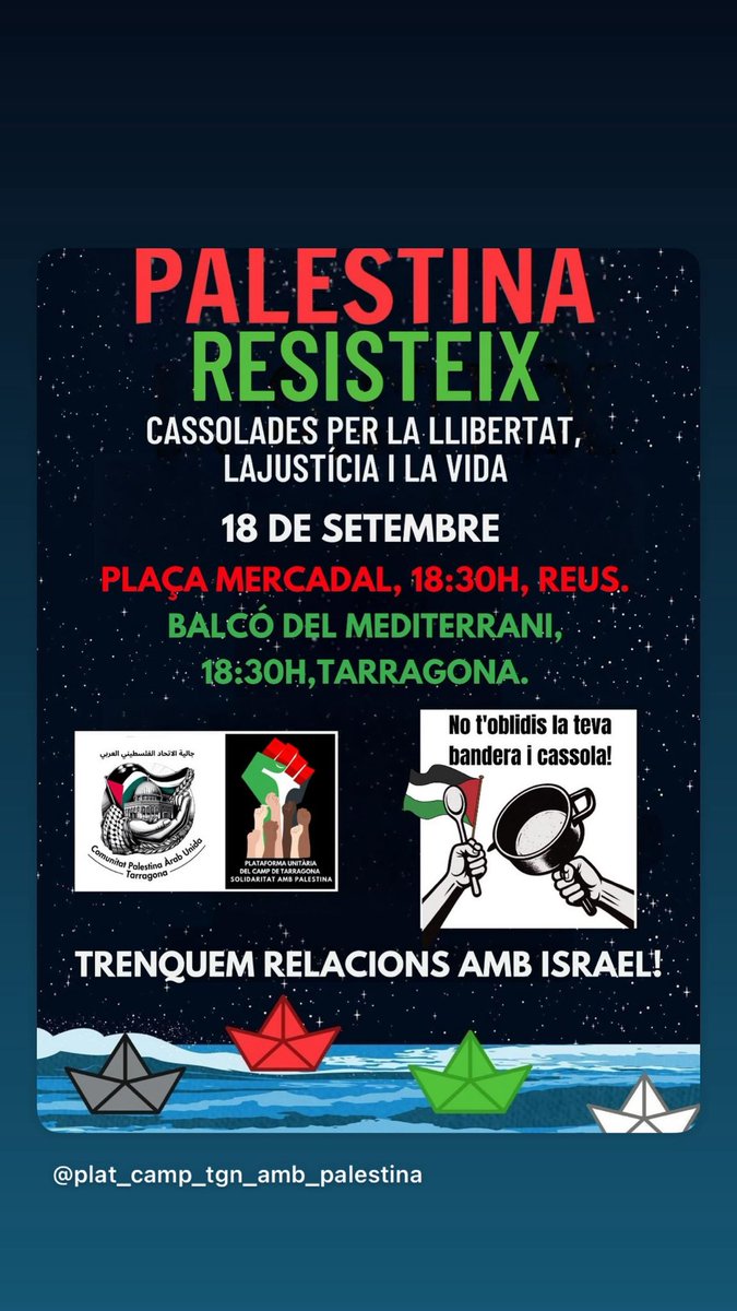 🇵🇸La Plataforma Camp de Tarragona de solidaritat amb Palestina🇵🇸
convoca cassolades: 
🗓 dj 18 setembre 
🕰 18h30'
🗺 Balcó Mediterrani Tarragona 
🗺 Pl. Mercadal Reus