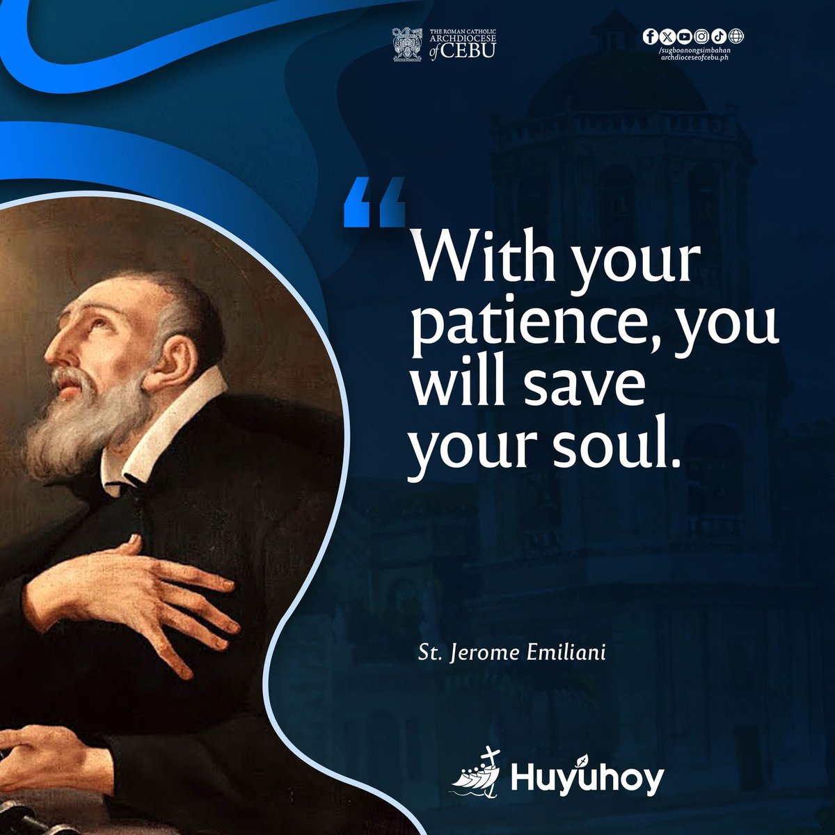 "With your patience, you will save your soul."

St. Jerome Emiliani

#Huyuhoy 
#SugboanongSimbahan