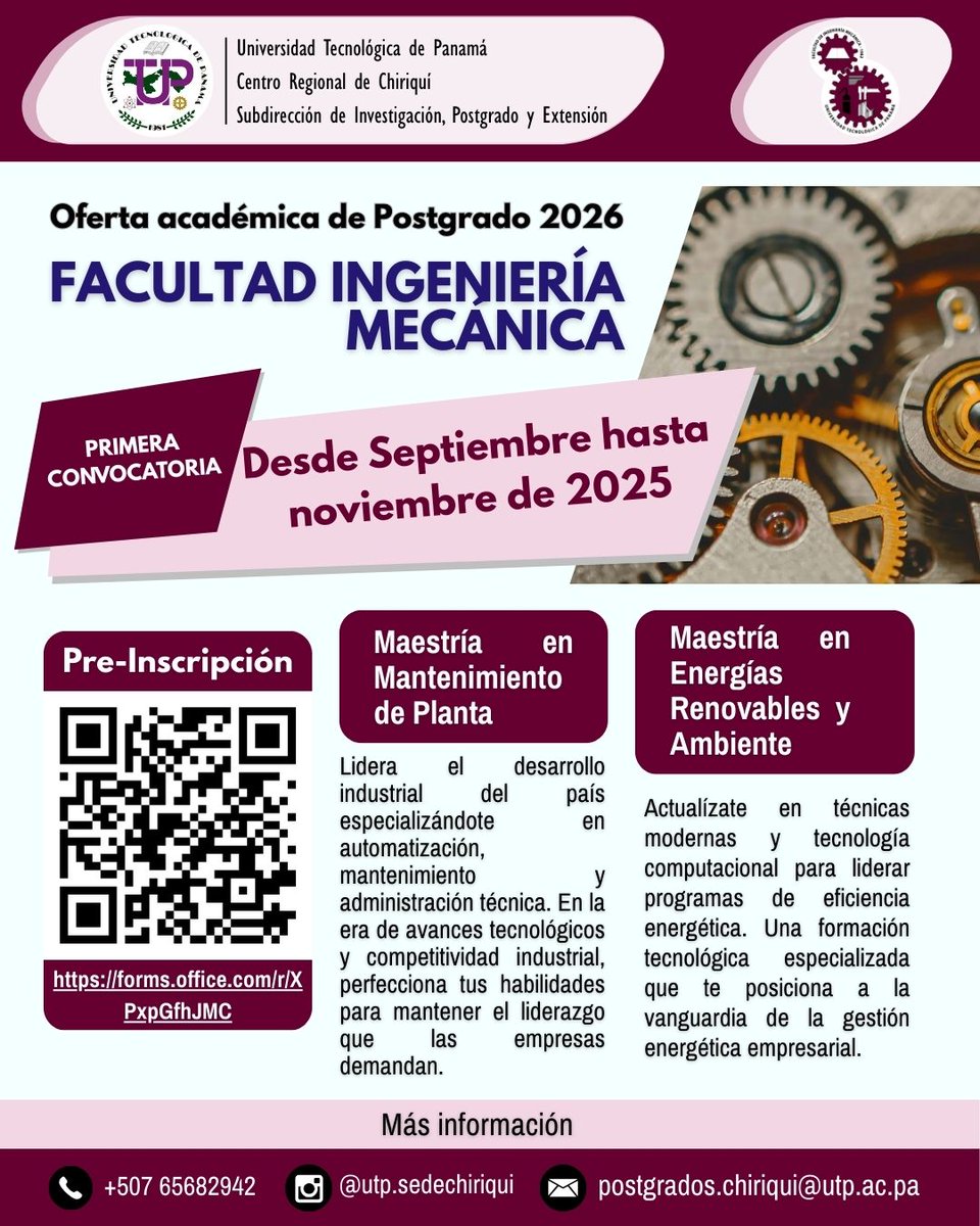 La UTP Chiriquí, abre la Convocatoria de Postgrado y Maestrías 2026 - Facultad de Ingeniería Mecánica

Maestría en Mantenimiento de Planta
Maestría en Energías Renovables y Ambiente

Inscripciones: De septiembre a noviembre de 2025

Link de Preinscripción:
forms.office.com/r/cLstH4NfXj