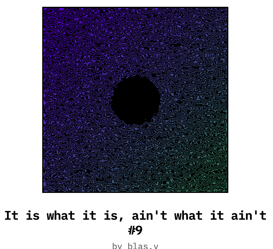 I just minted "It is what it is, ain't what it ain't #9" by <a href="/__blasv/">Blas.v</a>. A long-form generative on-chain SVG via <a href="/bootloader_art/">bootloader:</a> bootloader.art/generator/165