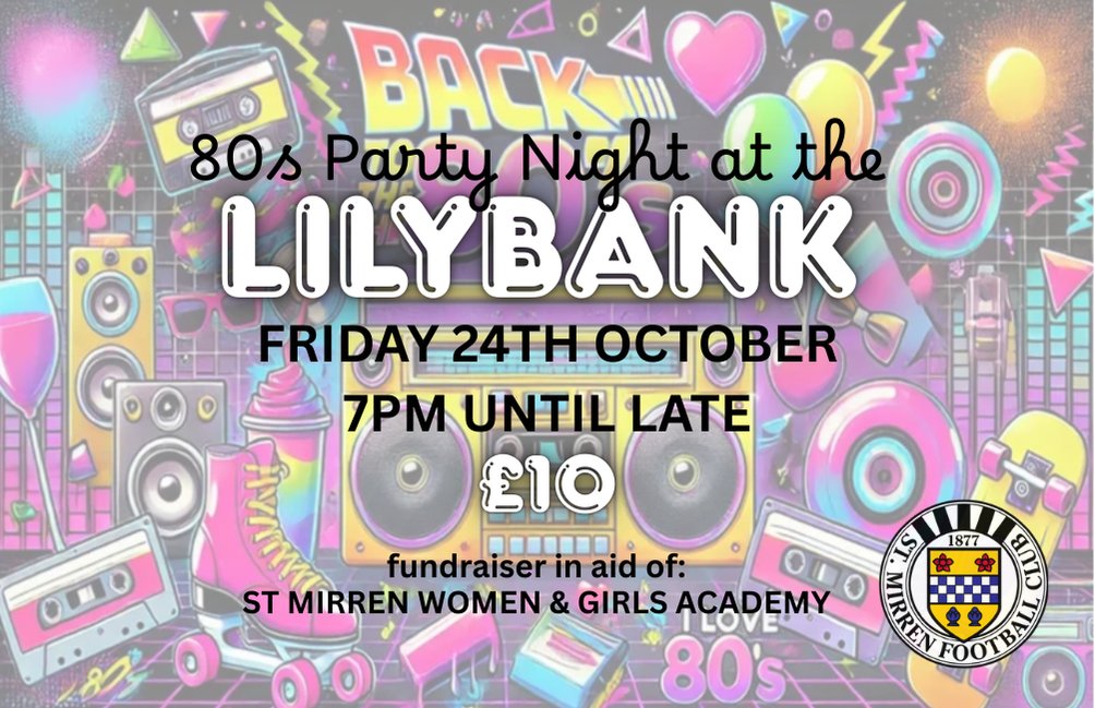 🎶 80s PARTY NIGHT! 🎶
Get ready to go Back to the 80s at the Lilybank 
📅 Friday 24th October | ⏰ 7pm ‘til late

✨ Fundraising in aid of St Mirren Women &amp; Girls Academy ✨

Expect big hair, neon lights, and all the tunes that’ll have you walking on sunshine 💃🕺
🎟️ Tickets £10