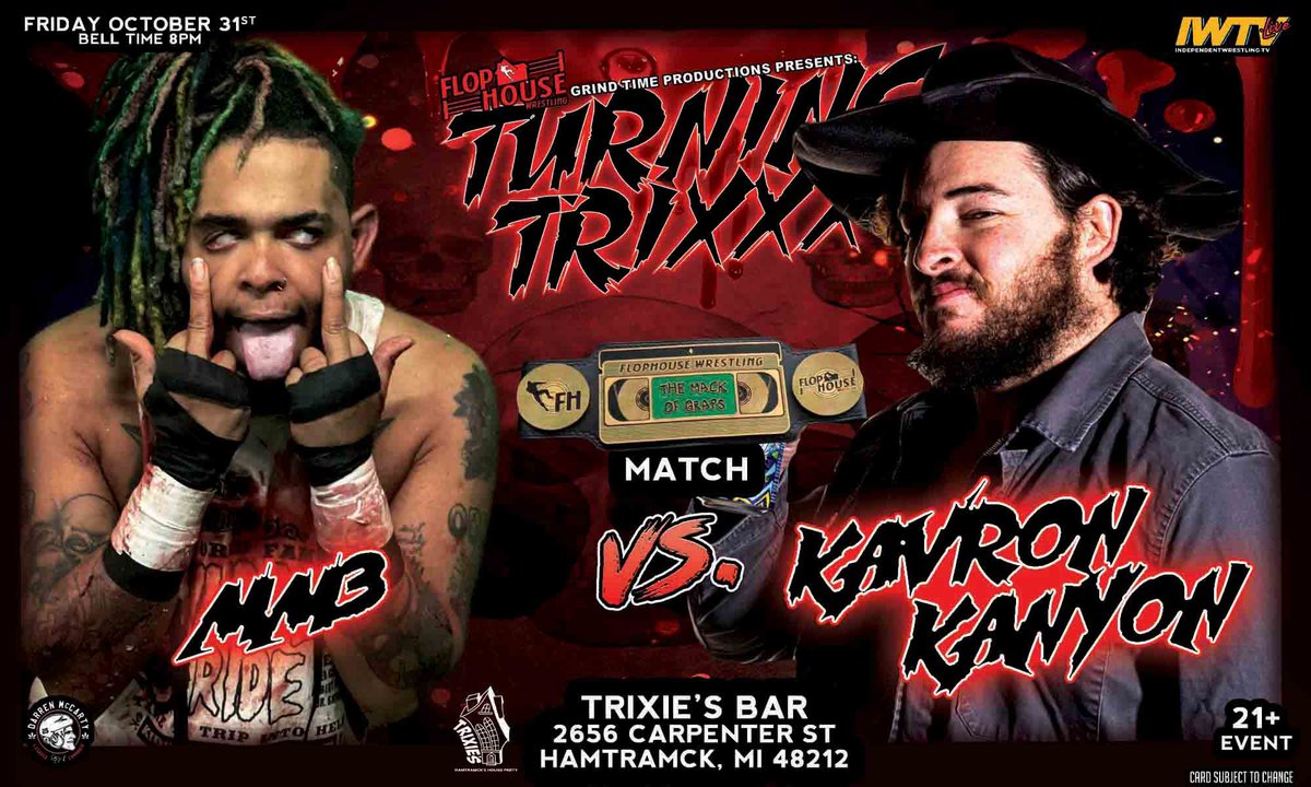 🎃💀 HALLOWEEN NIGHT = PURE CHAOS 💀🎃

🏆 Mack of Graps Championship
<a href="/TheprocessMM3/">Malcolm Monroe III</a> defends vs. <a href="/KAVRON_KANYON/">KAVRON KANYON</a> in a No Ring Deathmatch at TURNING TRIXXX!

📍 Trixie’s Bar – Hamtramck, MI
📅 Thurs, Oct 31 | ⏰ 8PM | 21+

🎟️ $25 Presale / $30 Door
👉 Grab tix now: