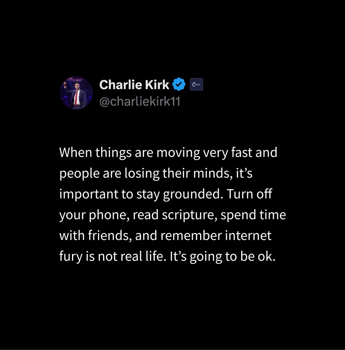 Charlie said, “When people stop talking, that’s when you get violence.”

He urged us to "welcome without judgment. Love without condition. Forgive without limit."

"When things are moving very fast and people are losing their minds," he said, "turn off your phone, read scripture,