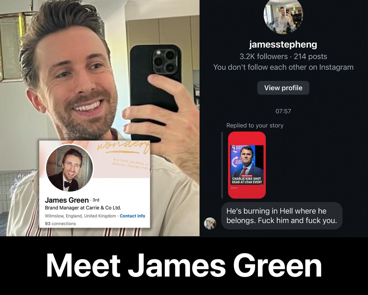 🚨WE GOING INTERNATIONAL! Meet James Green, Brand Manager at Carrie &amp; Co. in Wilmslow, England.

On Instagram, Green celebrated Charlie Kirk’s assassination—messaging that Kirk is “burning in Hell where he belongs” before adding “F** him and f*** you.”*

This is who Carrie &amp; Co.