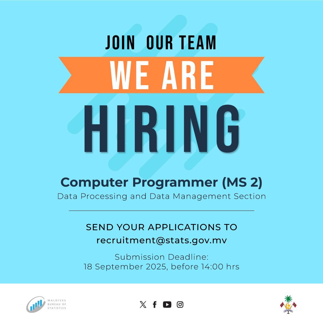 Interested to work with us? Come join our team! 

Statistical Officer (MS2)
gazette.gov.mv/iulaan/359326

Statistical Officer (MS1)
gazette.gov.mv/iulaan/359325

Statistical Officer (MS2)
gazette.gov.mv/iulaan/359327

Computer Programmer (MS2)
gazette.gov.mv/iulaan/359328

Submission Deadline:  
18