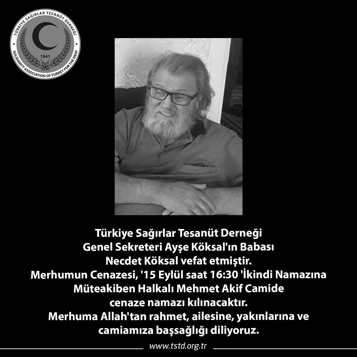 tstd1941's tweet photo. Türkiye Sağırlar Tesanüt Derneği Genel Sekreteri Ayşe Köksal'ın Babası Necdet Köksal vefat etmiştir.
Merhumun Cenazesi, '15 Eylül saat 16.30 'İkindi Namazına Müteakiben Halkalı Mehmet Akif Camide cenaze namazı kılınacaktır. https://t.co/5N813NhDlU