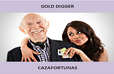 #VocActualECI
("Gold digger” = "Cazafortunas”) (La persona que tiene una relación con alguien con dinero no por amor sino por ganas de gastarse el dinero del otro. Si tienes mucho dinero llámame que busco pareja.)
Pron.: /gəʊld ˈdɪgə/
(elclementeingles.blogspot.com.es/2016/12/sabado…)