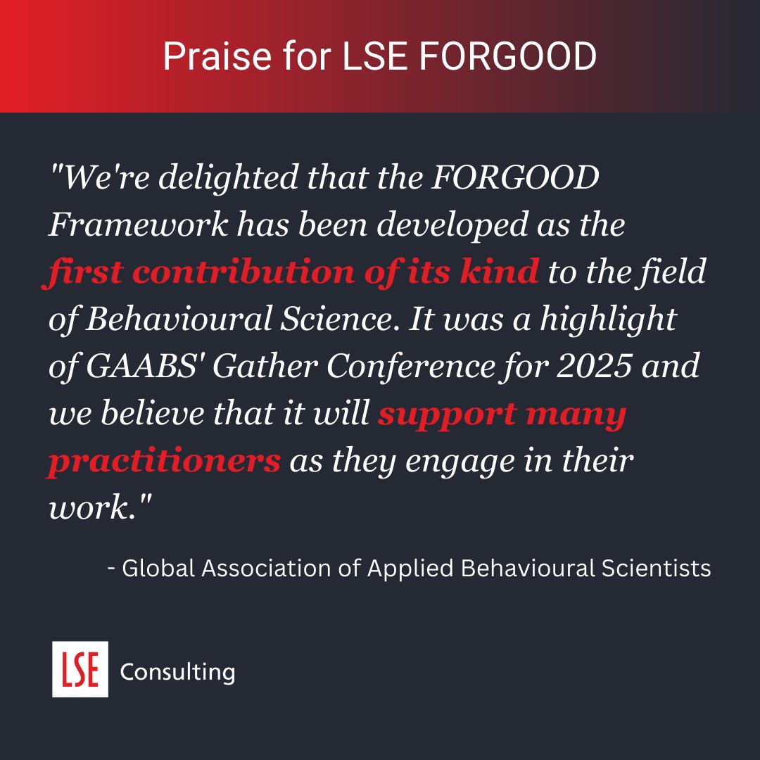 The LSE FORGOOD Initiative recently presented the FORGOOD Framework at the Global Association of Applied Behavioural Scientists (GAABS) Gather Conference 2025! 🌟
LSE Consulting is proud to be supporting the FORGOOD Framework. Become a member here: forgoodframework.com