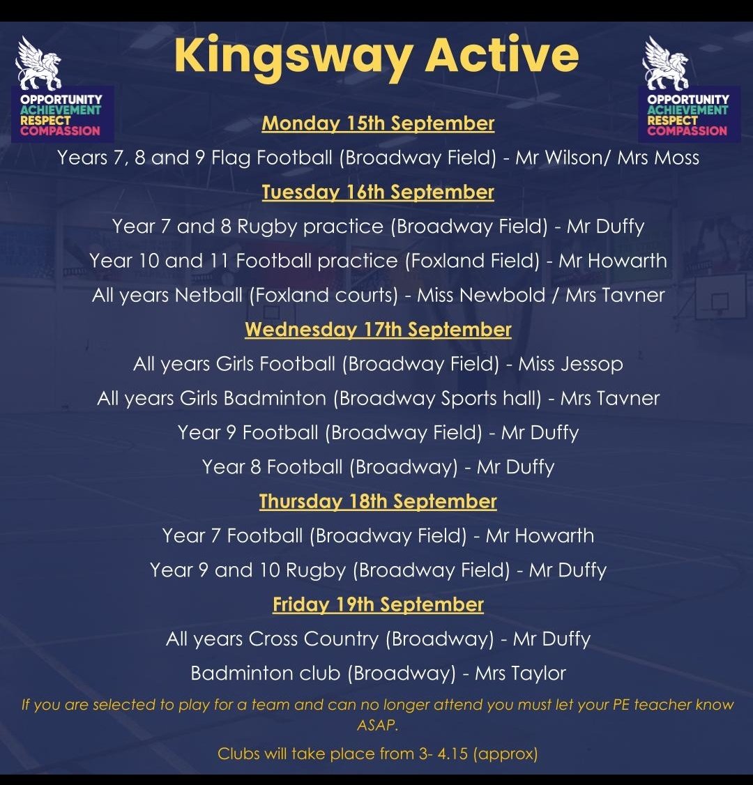 It was great to see so many pupils attending Kingsway Active clubs this week! Please see below this weeks timetable of activities.

Year 8 football will take place on Wednesday instead of Thursday for this week.

All boys will need studded boots for their PE lessons! 🏃‍♂️🏈⚽️🏉🏸