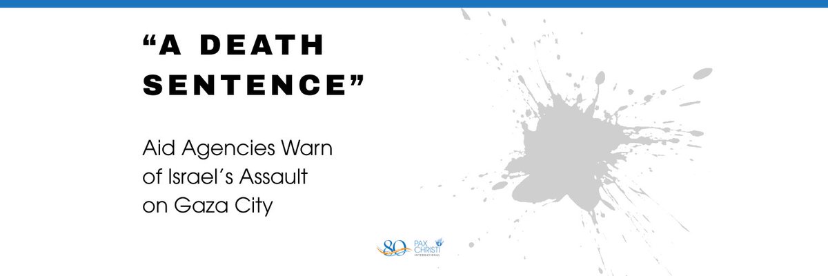 Pax Christi International is also among the 51 humanitarian organizations continuing to warn of the danger: Israel’s assault on Gaza City amounts to a death sentence.

Let aid in. Let us work. Stop this assault.

Read the full list of organizations here: paxchristi.net/a-death-senten…