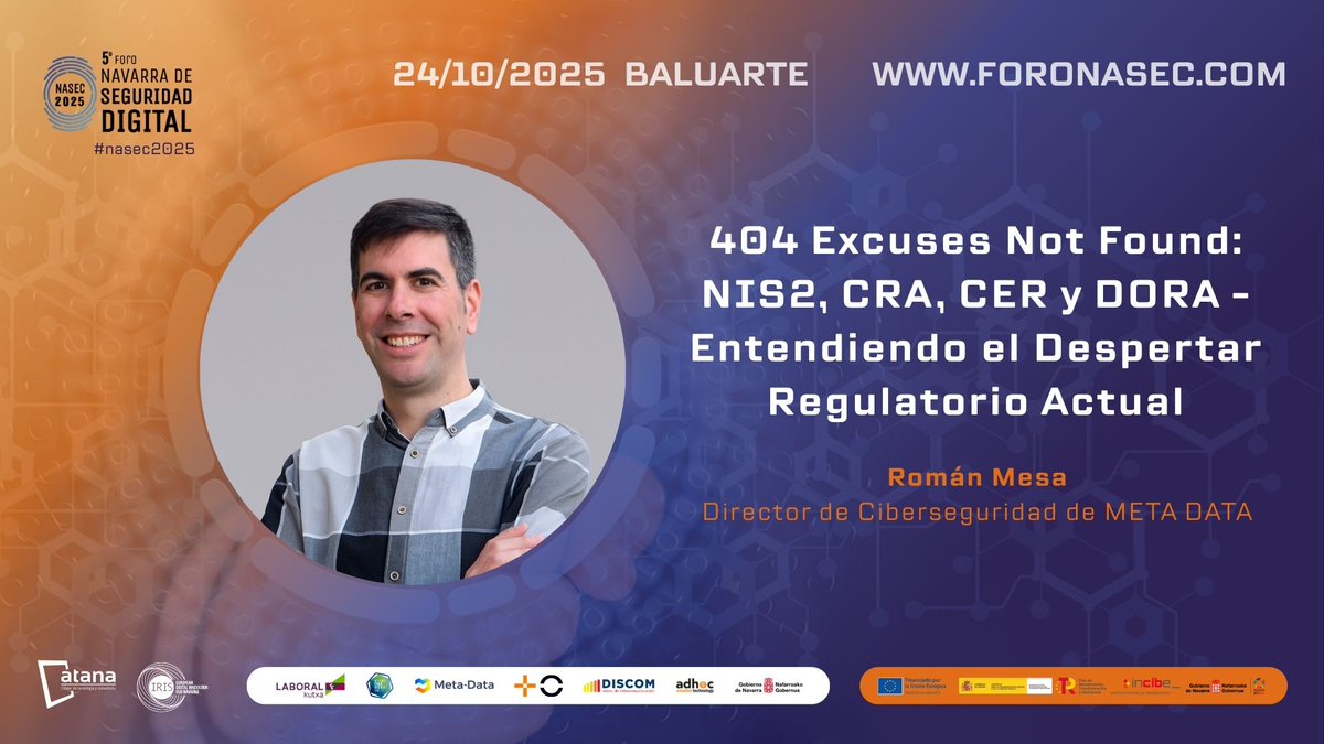 🔏 FORONASEC 25 🔏

Román Mesa de Meta Data -  "404 Excuses Not Found: NIS2, CRA, CER y DORA - Entendiendo el Despertar Regulatorio Actual"

📅 ¿Cuando? El 24 de octubre, a partir de las 9:30.
📍 ¿Donde? BALUARTE 
Inscripciones ➡️ foronasec.com