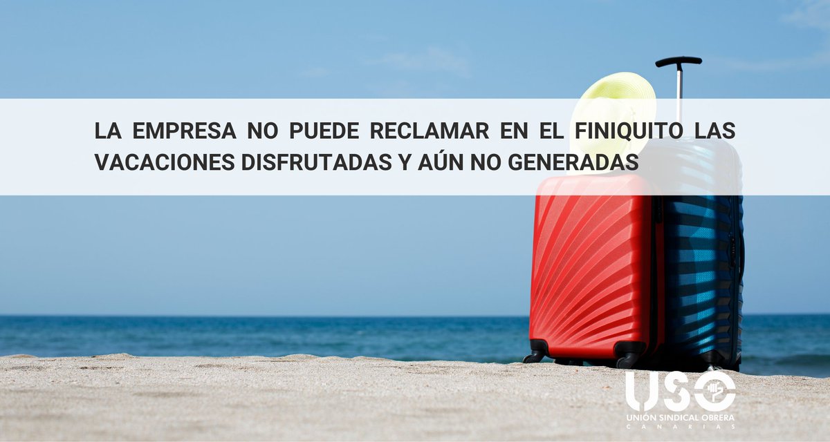 USOCanarias's tweet photo. La empresa no puede reclamar en el finiquito las vacaciones disfrutadas y aún no generadas https://t.co/zWnnva3Ziu https://t.co/o5GLMVJ1mk