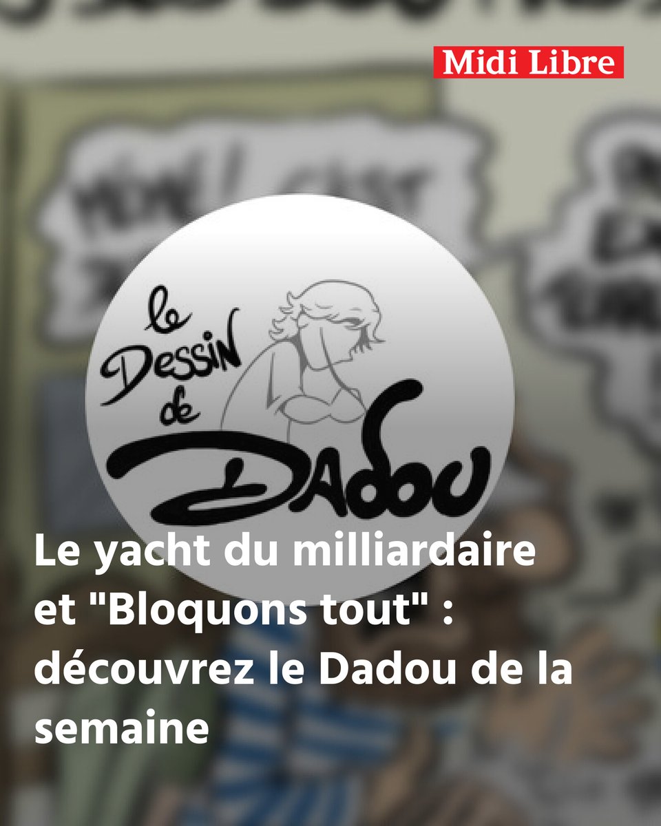 Le yacht du milliardaire et "Bloquons tout" : découvrez le Dadou de la semaine
➡️ l.midilibre.fr/N2fa